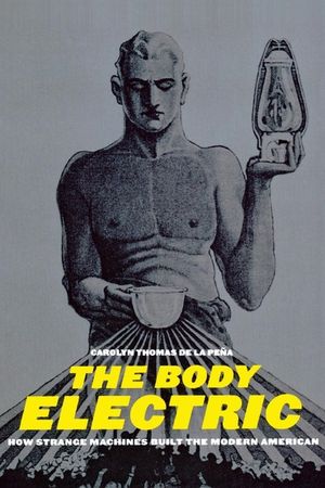 The Body Electric: How Strange Machines Built the Modern American image number 0