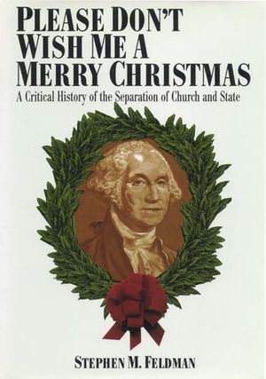 Please Don't Wish Me a Merry Christmas: A Critical History of the Separation of Church and State image number 0