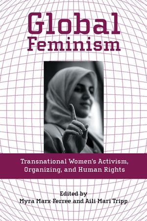 Global Feminism: Transnational Women's Activism, Organizing, and Human Rights image number 0