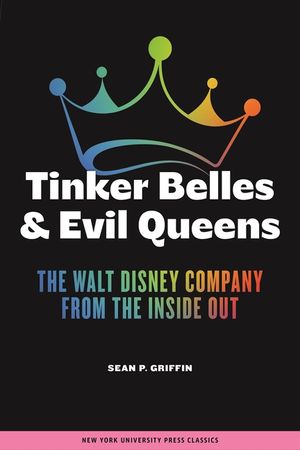 Tinker Belles and Evil Queens: The Walt Disney Company from the Inside Out image number 0