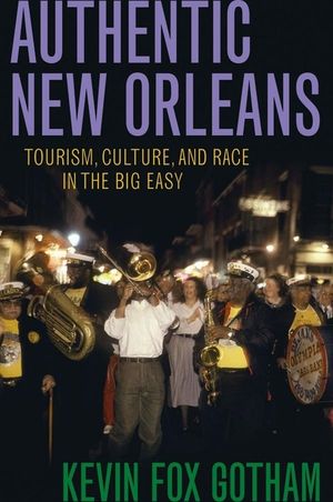 Authentic New Orleans: Tourism, Culture, and Race in the Big Easy image number 0