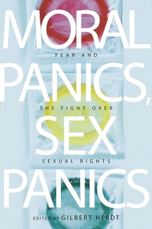 Moral Panics, Sex Panics: Fear and the Fight Over Sexual Rights image number 0
