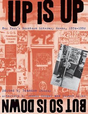 Up Is Up, But So Is Down: New York's Downtown Literary Scene, 1974-1992 image number 0