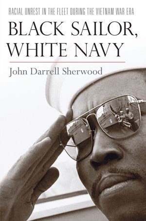 Black Sailor, White Navy: Racial Unrest in the Fleet During the Vietnam War Era image number 0