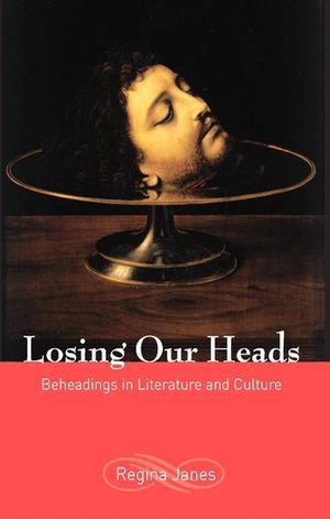 Losing Our Heads: Beheadings in Literature and Culture image number 0