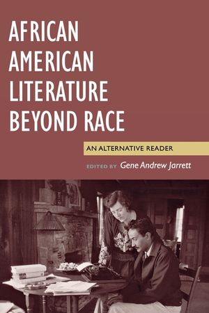 African American Literature Beyond Race: An Alternative Reader image number 0