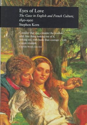 Eyes of Love: The Gaze in English and French Culture, 1840-1900 image number 0