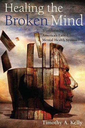 Healing the Broken Mind: Transforming Americaas Failed Mental Health System image number 0