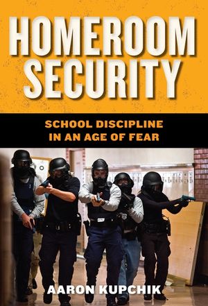 Homeroom Security: School Discipline in an Age of Fear image number 0