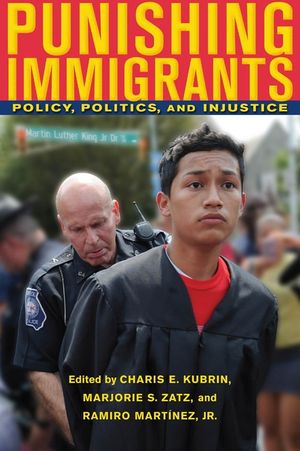 Punishing Immigrants: Policy, Politics, and Injustice image number 0