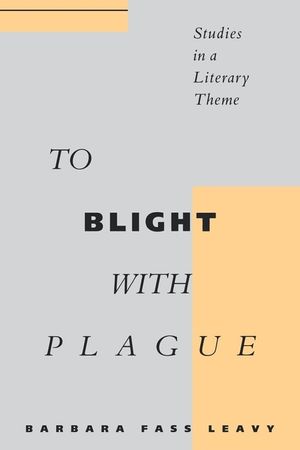 To Blight with Plague: Studies in a Literary Theme image number 0