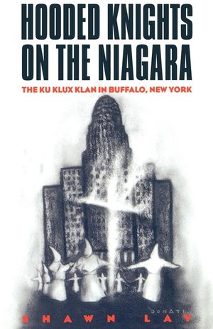 Hooded Knights on the Niagara: The Ku Klux Klan in Buffalo, New York image number 0