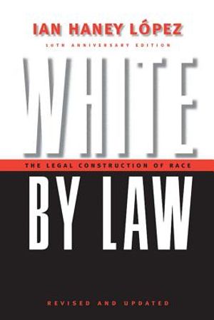 White by Law: The Legal Construction of Race image number 0
