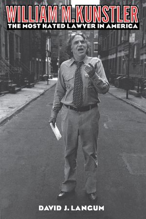 William M. Kunstler: The Most Hated Lawyer in America image number 0