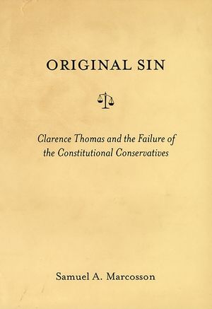 Original Sin: Clarence Thomas and the Failure of the Constitutional Conservatives image number 0