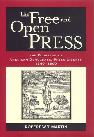 The Free and Open Press: The Founding of American Democratic Press Liberty image number 0
