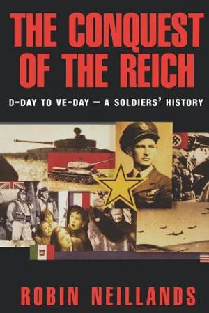 The Conquest of the Reich: D-Day to Ve Day--A Soldiers' History image number 0