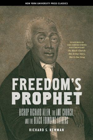 Freedom's Prophet: Bishop Richard Allen, the AME Church, and the Black Founding Fathers image number 0