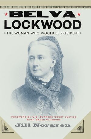 Belva Lockwood: The Woman Who Would Be President image number 0