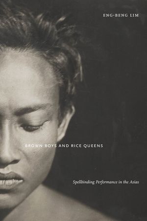 Brown Boys and Rice Queens: Spellbinding Performance in the Asias image number 0