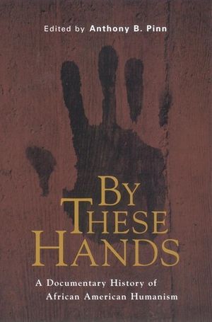 By These Hands: A Documentary History of African American Humanism image number 0