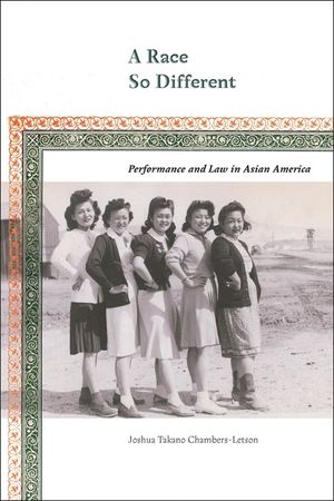 A Race So Different: Performance and Law in Asian America image number 0