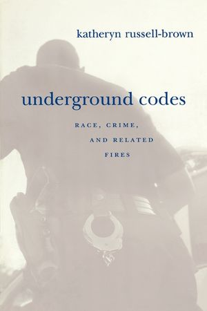 Underground Codes: Race, Crime, and Related Fires image number 0