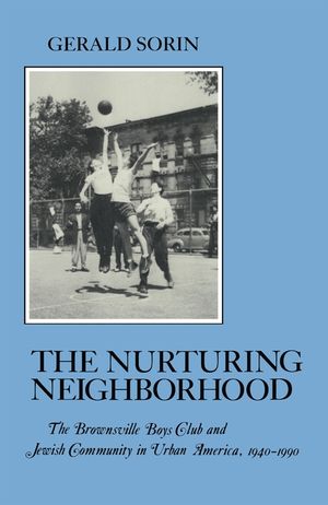 Nurturing Neighborhood: The Brownsville Boys' Club and Jewish Community in Urban America, 1940-1990 image number 0