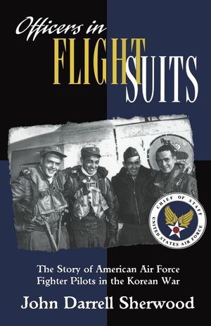 Officers in Flight Suits: The Story of American Air Force Fighter Pilots in the Korean War image number 0