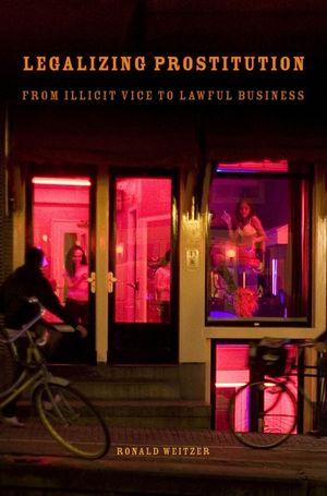 Legalizing Prostitution: From Illicit Vice to Lawful Business image number 0