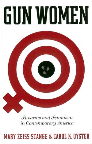 Gun Women: Firearms and Feminism in Contemporary America image number 0
