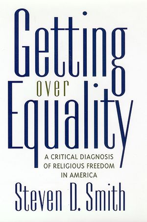 Getting Over Equality: A Critical Diagnosis of Religious Freedom in America image number 0