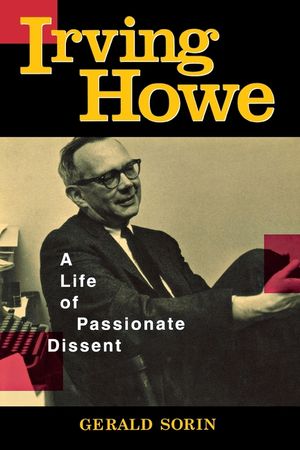 Irving Howe: A Life of Passionate Dissent image number 0
