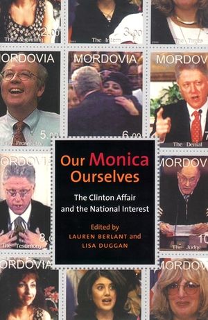 Our Monica, Ourselves: The Clinton Affair and the National Interest image number 0