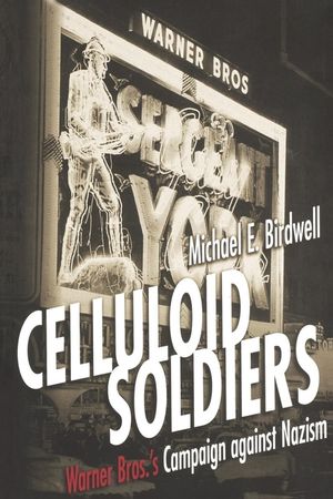 Celluloid Soldiers: The Warner Bros. Campaign Against Nazism image number 0