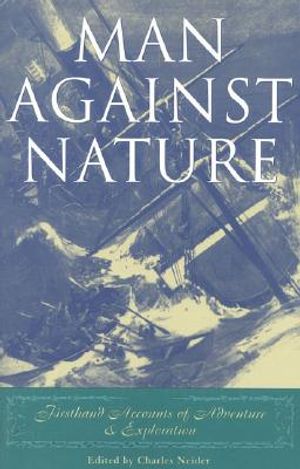 Man Against Nature: Firsthand Accounts of Adventure and Exploration image number 0