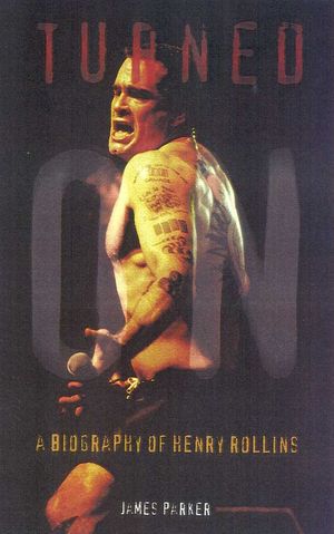 Turned On: A Biography of Henry Rollins (Updated) image number 0