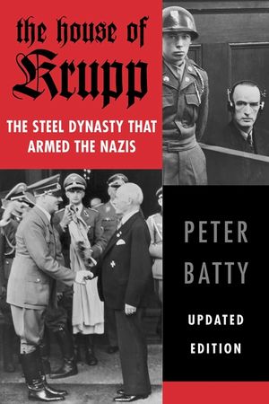 The House of Krupp: The Steel Dynasty That Armed the Nazis image number 0