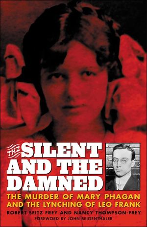 The Silent and the Damned: The Murder of Mary Phagan and the Lynching of Leo Frank image number 0