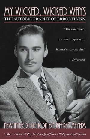 My Wicked, Wicked Ways: The Autobiography of Errol Flynn image number 0