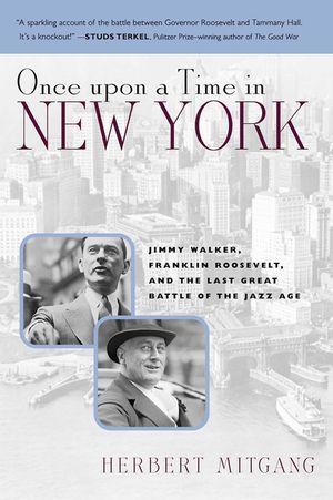 Once Upon a Time in New York: Jimmy Walker, Franklin Roosevelt, and the Last Great Battle of the Jazz Age image number 0