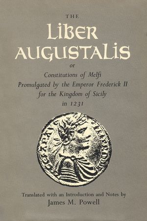 The Liber Augustalis or Constitutions of Melfi Promulgated by the Emperor Frederick II for the Kingdom of Sicily in 1231 image number 0