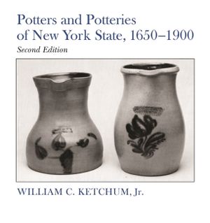 Potters and Potteries of New York State, 1650-1900: Second Edition image number 0