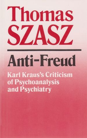 Anti-Freud: Karl Kraus's Criticism of Psycho-Analysis and Psychiatry image number 0