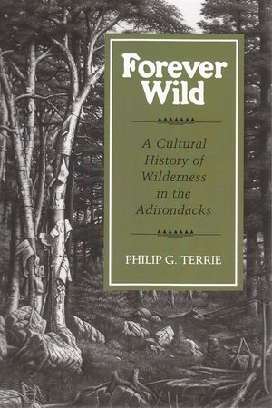 Forever Wild: A Cultural History of Wilderness in the Adirondacks image number 0