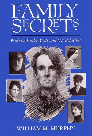 Family Secrets: William Butler Yeats and His Relatives image number 0