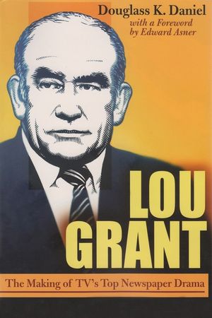 Lou Grant: The Making of Tv's Top Newspaper Drama image number 0