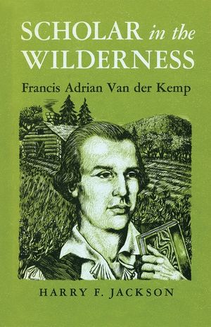 Scholar in the Wilderness: Francis Adrian Van Der Kemp image number 0