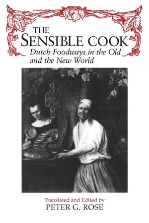 Sensible Cook Dutch Foodways in the Old and the New World image number 0