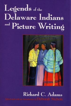 Legends of the Delaware Indians and Picture Writing (Revised) image number 0